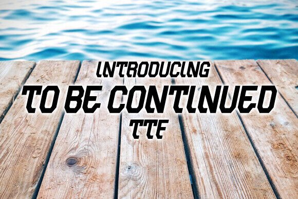 To Be Continued Bold Italic Display Font