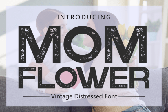 Mom Flower Vintage Distressed Font