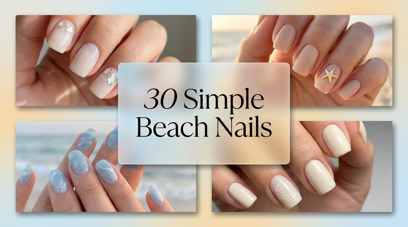 🌊 30 Effortless Simple Beach Nails Ideas to Try Now